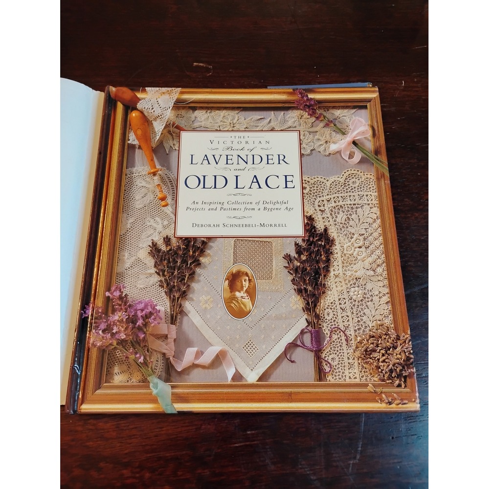 The Victorian Book of Lavender and Old Lace Deborah Schneebeli-Morrell Hardcover